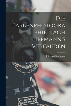Paperback Die Farbenphotographie Nach Lippmann's Verfahren [German] Book