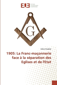 Paperback 1905: La Franc-maçonnerie face à la séparation des Eglises et de l'Etat [French] Book