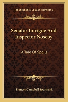 Paperback Senator Intrigue And Inspector Noseby: A Tale Of Spoils Book