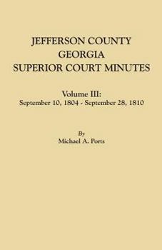 Paperback Jefferson County, Georgia, Superior Court Minutes. Volume III: September 10, 1804-September 28, 1810 Book