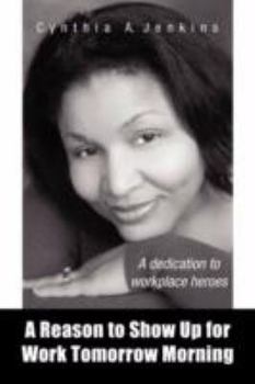 Paperback A Reason to Show Up for Work Tomorrow Morning Book
