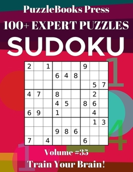 PuzzleBooks Press Sudoku 100+ Expert Puzzles Volume 35: Train Your Brain!