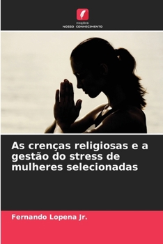 Paperback As crenças religiosas e a gestão do stress de mulheres selecionadas [Portuguese] Book