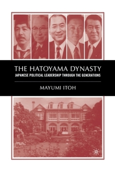 Paperback The Hatoyama Dynasty: Japanese Political Leadership Through the Generations Book