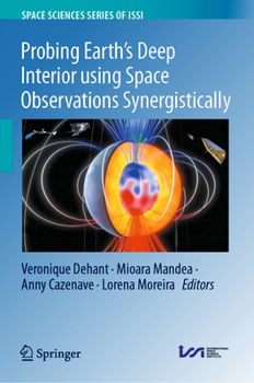 Hardcover Probing Earth's Deep Interior Using Space Observations Synergistically Book