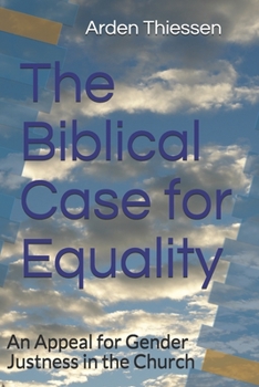 Paperback The Biblical Case for Equality: An Appeal for Gender Justness in the Church Book
