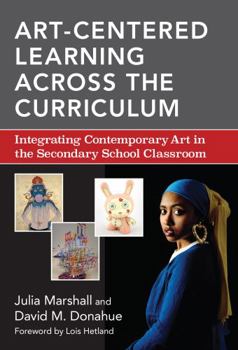 Paperback Art-Centered Learning Across the Curriculum: Integrating Contemporary Art in the Secondary School Classroom Book