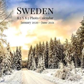 Sweden 8.5 X 8.5 Photo Calendar January 2020 - June 2021: 18 Monthly Mini Picture Calendar Book| Cute 2020-2021 Year Blank At A Glance Monthly ... (Awesome Country Photograph Desk Calendars)