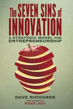 Paperback The Seven Sins of Innovation: A Strategic Model for Entrepreneurship Book