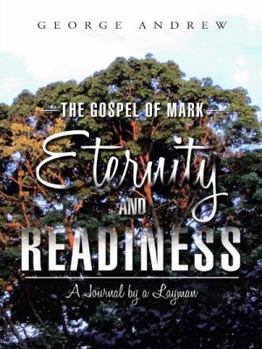 Hardcover The Gospel of Mark - Eternity and Readiness: A Journal by a Layman Book