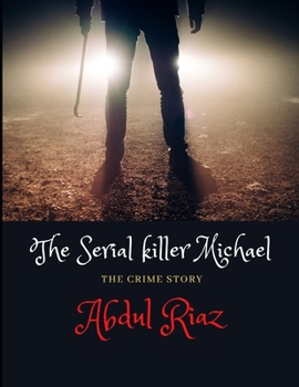 The Serial killer Michael: The Crime Story