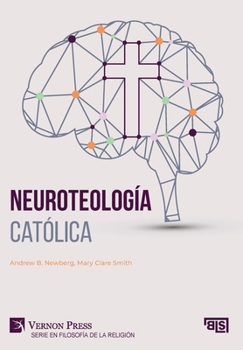 Neuroteología católica (Serie en Filosofía de la Religión) (Spanish Edition)