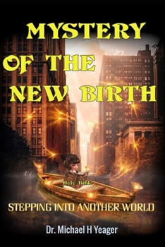 Mystery of the New Birth: Stepping Into Another World