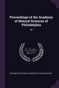 Paperback Proceedings of the Academy of Natural Sciences of Philadelphia: 36 Book