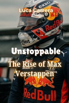 Unstoppable: The Rise of Max Verstappen