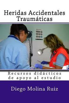 Paperback Heridas Accidentales Traumaticas: Recursos didacticos de apoyo al estudio [Spanish] Book