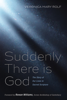 Hardcover Suddenly There Is God: The Story of Our Lives in Sacred Scripture Book
