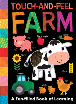 Touch-and-Feel Farm: A Fun-Filled Book of Learning - Book  of the My Little World