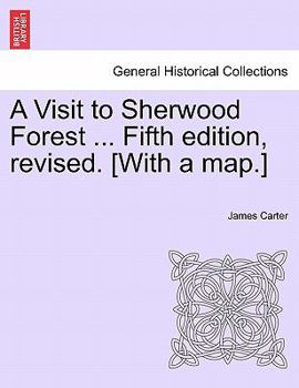 Paperback A Visit to Sherwood Forest ... Fifth Edition, Revised. [With a Map.] Book