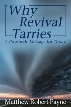 Paperback Why Revival Tarries: A Prophetic Messsage for Today Book