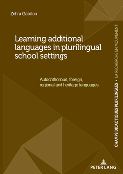 Paperback Learning additional languages in plurilingual school settings: Autochthonous, foreign, regional and heritage languages Book