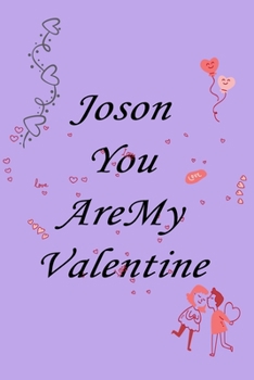 Paperback Joson you are my valentine: Notebook, Journal, Diary (110Pages, Lines, 6 x 9) A gift for everyone you love Book