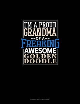 Paperback I Am A Proud Grandma Of A Freaking Awesome Goldendoodle: Cornell Notes Notebook Book