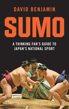 Paperback Sumo: A Thinking Fan's Guide to Japan's National Sport Book