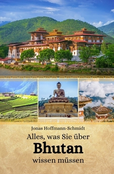 Alles, was Sie über Bhutan wissen müssen (German Edition)