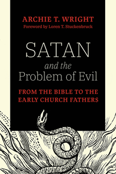 Hardcover Satan and the Problem of Evil: From the Bible to the Early Church Fathers Book