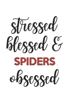 Paperback Stressed Blessed and Spiders Obsessed Spiders Lover Spiders Obsessed Notebook A beautiful: Lined Notebook / Journal Gift,, 120 Pages, 6 x 9 inches, Pe Book