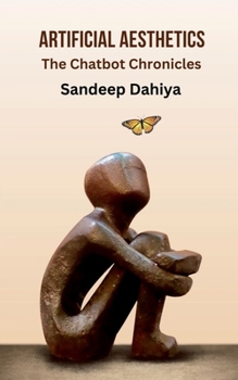 Paperback Artificial Aesthetics: The Chatbot Chronicles Book