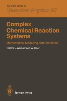 Paperback Complex Chemical Reaction Systems: Mathematical Modelling and Simulation Proceedings of the Second Workshop, Heidelberg, Fed. Rep. of Germany, August Book