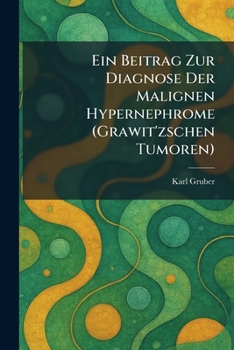 Paperback Ein beitrag zur diagnose der malignen hypernephrome (Grawit'zschen Tumoren) [German] Book