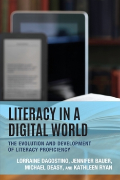 Paperback Literacy in a Digital World: The Evolution and Development of Literacy Proficiency Book