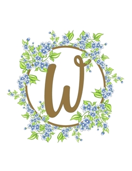 Paperback W: Beautiful Monogram Initial W Notebook - Lined Writing Notebook Journal 8.5" x 11" with 120 Pages Book