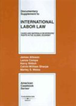 Hardcover Atleson, Compa, Rittich, Sharpe and Weiss' Documentary Supplement to International Labor Law: Cases and Materials on Workers' Rights in the Global Eco Book