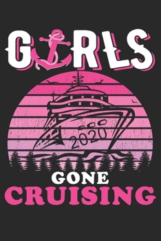 Paperback Girls Gone Cruising 2020 Cruise Vacation Girls Strip Notebook: Notebook for people Who love cruises and cruise vacation Book