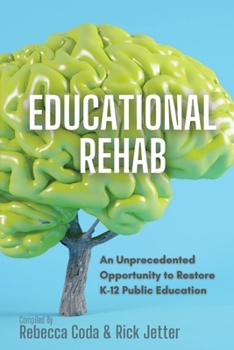Paperback Educational REHAB: An Unprecedented Opportunity to Restore K-12 Public Education Book