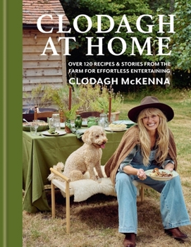 Hardcover Clodagh's Cooking at Home: Over 120 Recipes & Stories from the Farm for Effortless Entertaining Book