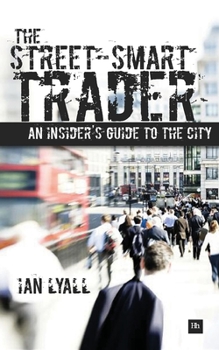 Paperback The Street-Smart Trader: An Insider's Guide to the City Book