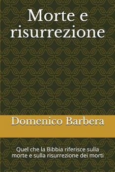 Paperback Morte E Risurrezione: Quel Che La Bibbia Riferisce Sulla Morte E Sulla Risurrezione Dei Morti [Italian] Book
