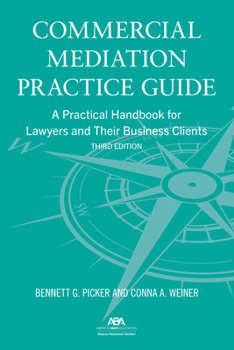 Paperback Commercial Mediation Practice Guide: A Practical Handbook for Lawyers and Their Business Clients, Third Edition Book