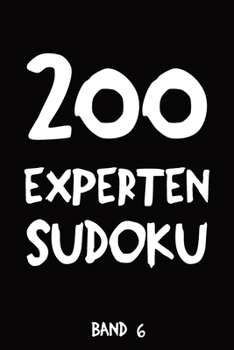 Paperback 200 Experten Sudoku Band 6: Puzzle Rätsel Heft, 9x9, 2 Rätsel pro Seite [German] Book