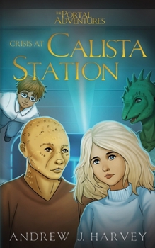 Crisis At Calista Station - Book #2 of the Portal Adventures