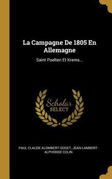 Hardcover La Campagne De 1805 En Allemagne: Saint Poelten Et Krems... [French] Book