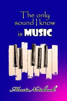 Paperback Music Noteboook: The Only Sound I Know Is MUSIC Book