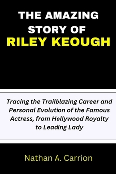 The Amazing Story of Riley Keough: Tracing the Trailblazing Career and Personal Evolution of the Famous Actress, from Hollywood Royalty to Leading Lad