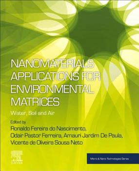 Paperback Nanomaterials Applications for Environmental Matrices: Water, Soil and Air Book