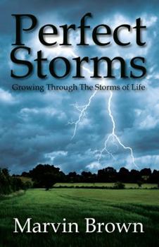 Paperback Perfect Storms: Growing Through the Storms of Life Book